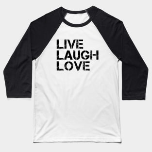 Live Laugh Love - Motivational Words Baseball T-Shirt